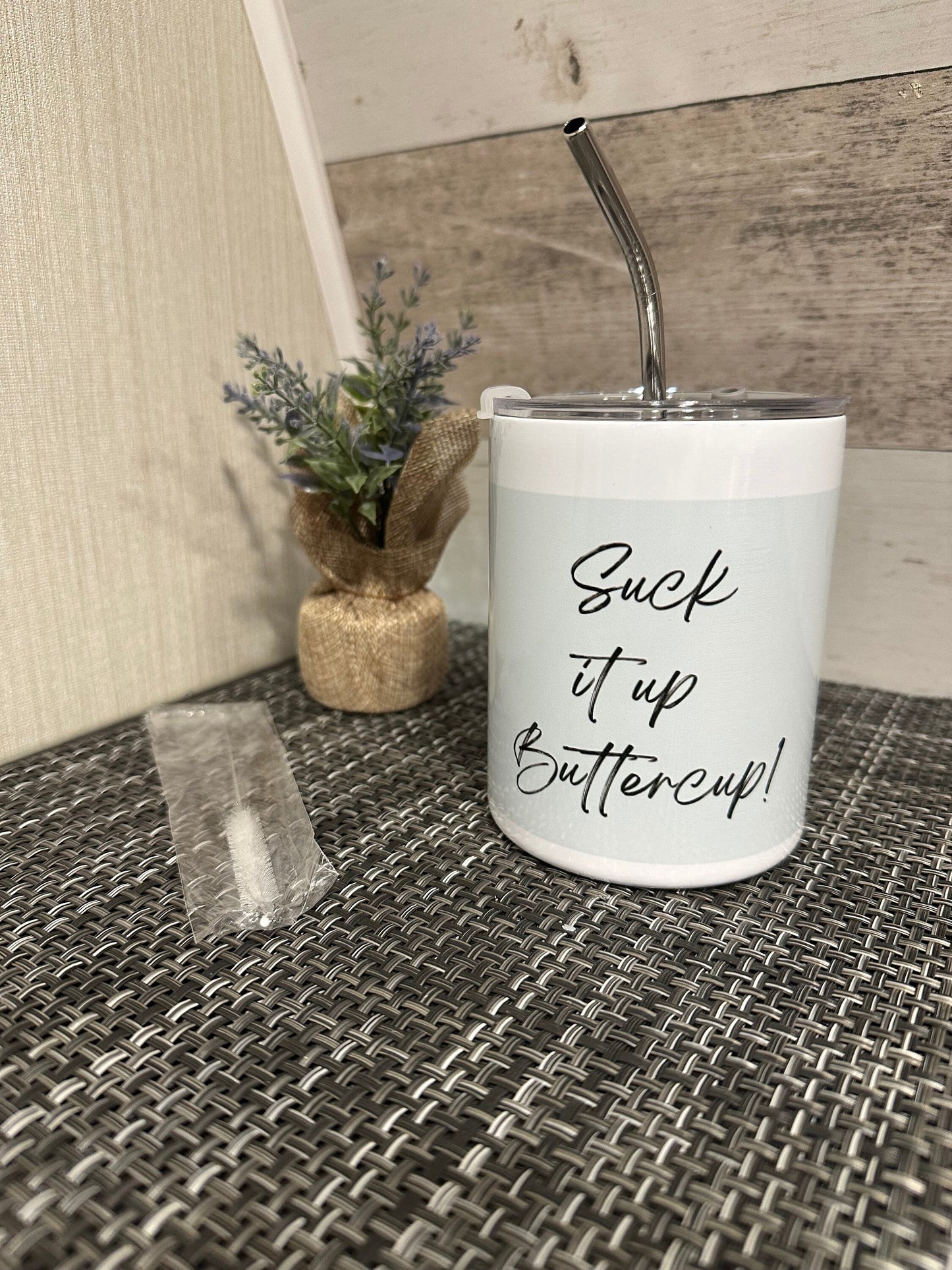 Suck it up Buttercup 10 oz Tumbler, Custom Tumbler