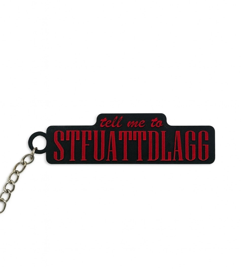 Tell me to “STFUATTDLAGG” Keychain – Funny Sarcastic Gift