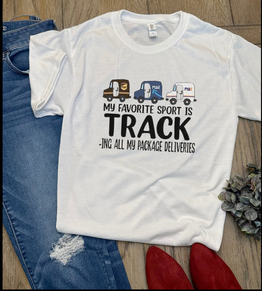 My Favorite Sport is TRACK-ing All My Package Deliveries T-Shirt