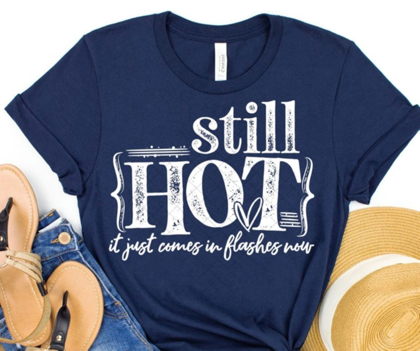 Still Hot, It Just Comes in Flashes Now T-Shirt