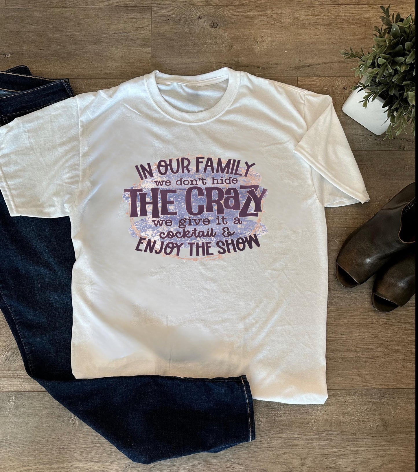 In Our Family We Don't Hide the Crazy, We Give It a Cocktail and Enjoy the Show T-Shirt