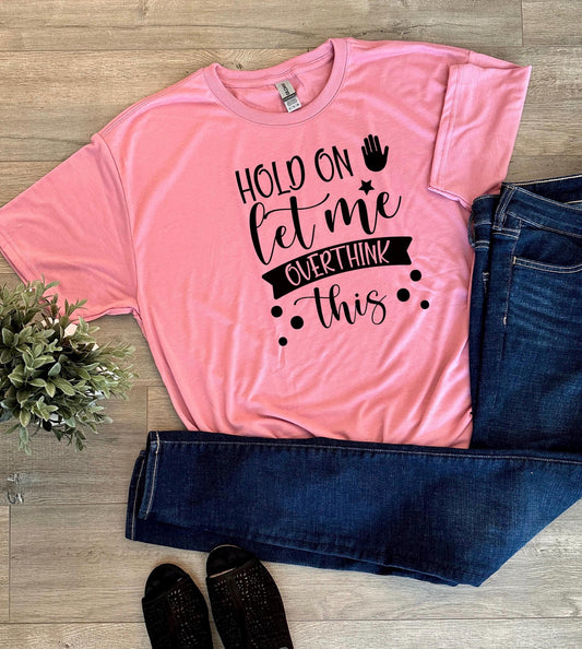 Hold On, Let Me Overthink This Sublimation Graphic T-Shirt