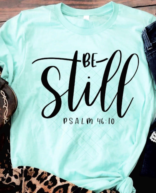 Be Still T-Shirt
