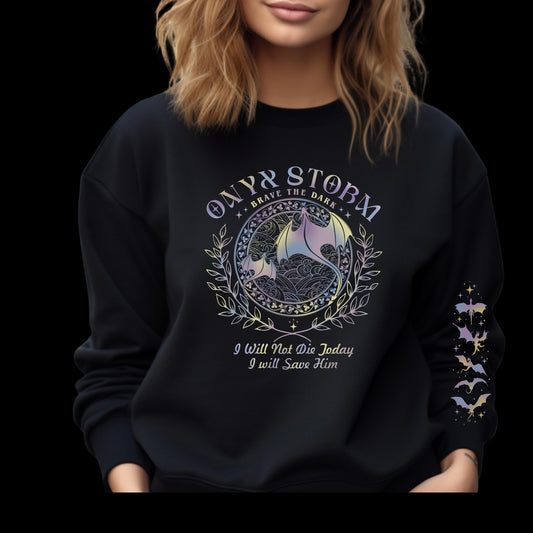 Onyx Storm Sweatshirt - Empyrean Series Quote "I Will Not Die Today, I Will Save Him”, Fantasy Lover Gift, Dragon Rider Apparel