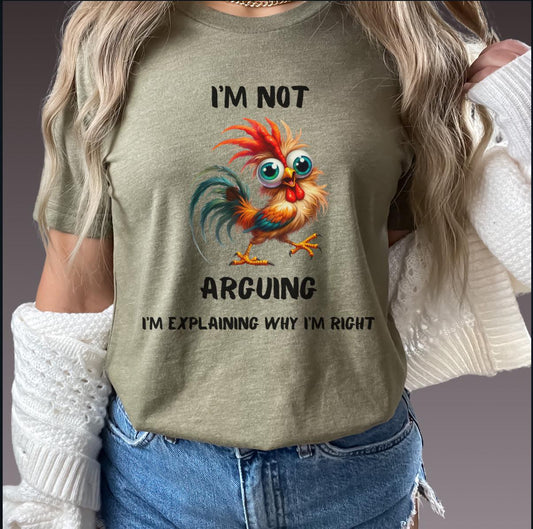 Funny Chicken Graphic T-Shirt: I'm Not Arguing, I'm Explaining